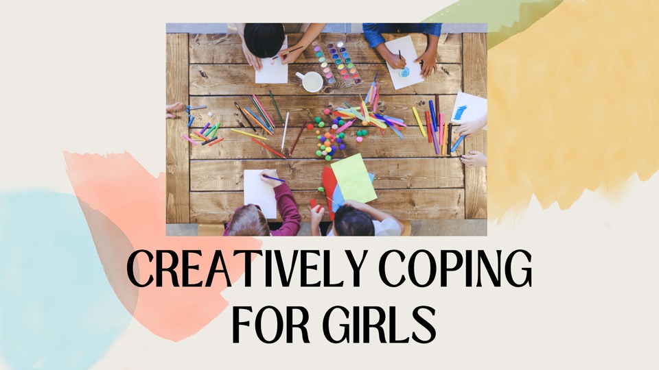 Creatively Coping for Girls